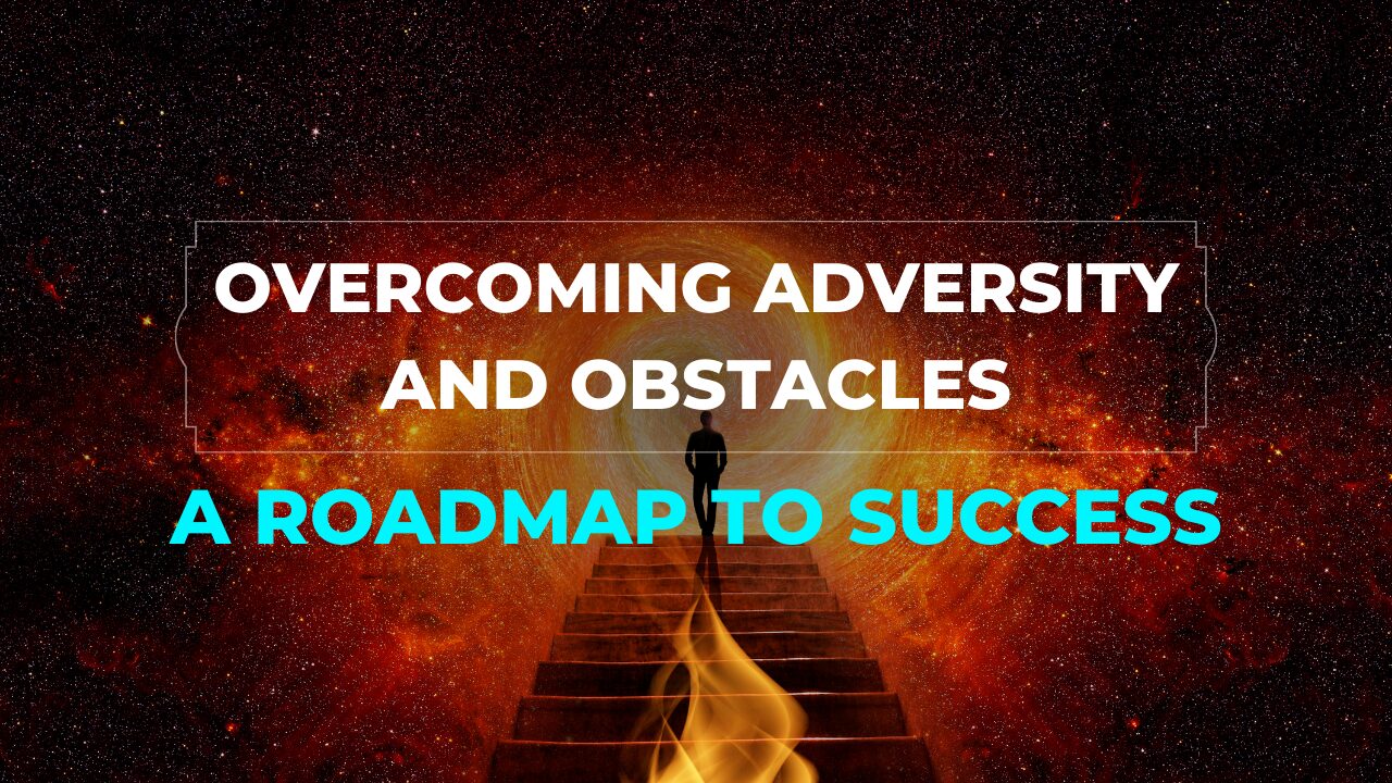 Adversity and Obstacles