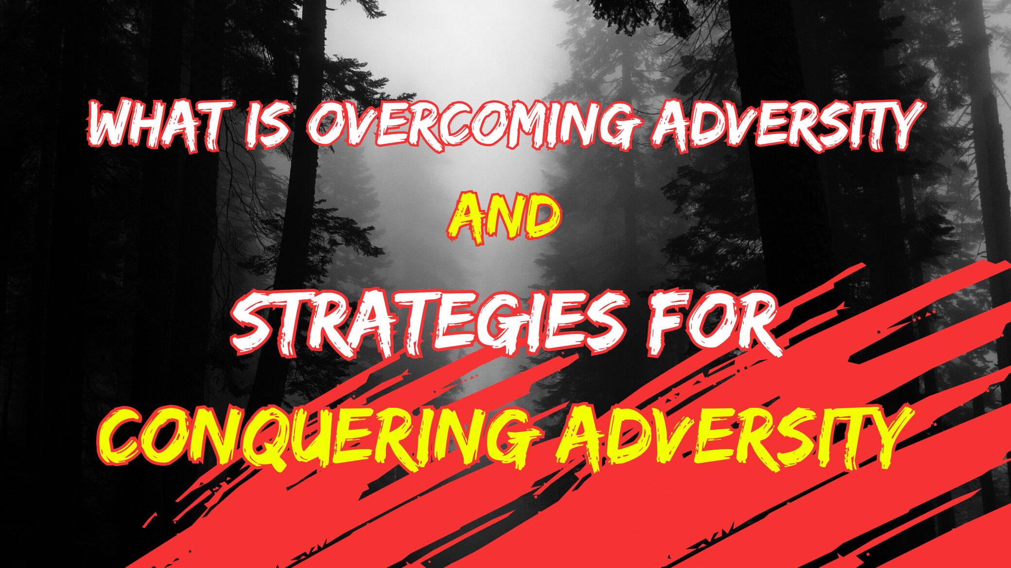Strategies for conquering adversity